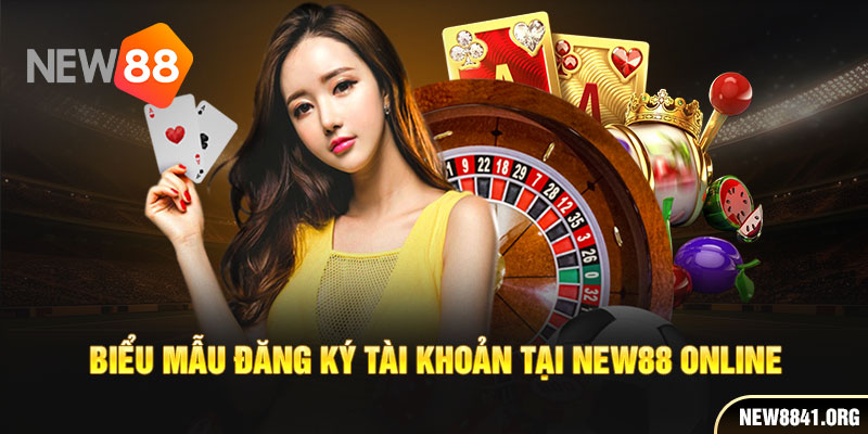 Biểu mẫu đăng ký tài khoản tại New88 Online