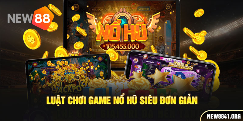 Luật chơi game nổ hũ siêu đơn giản