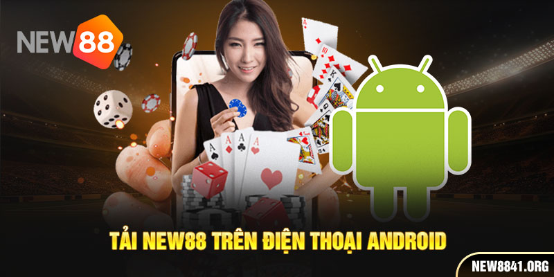 Tải New88 trên điện thoại Android