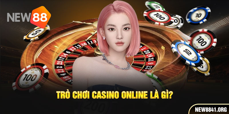 Trò chơi casino online là gì?