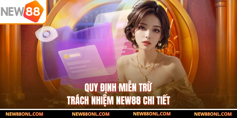 Quy định miễn trừ trách nhiệm NEW88 chi tiết